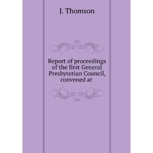  of Proceedings of the First General Presbyterian Council, Convened 