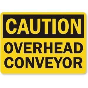  Caution Overhead Conveyor Aluminum Sign, 14 x 10 
