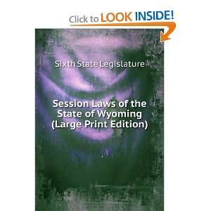   Laws of the State of Wyoming (Large Print Edition) Sixth State