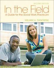 In the Field A Guide for the Social Work Practicum, (0205022278 