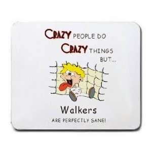   CRAZY THINGS BUT Walkers ARE PERFECTLY SANE Mousepad