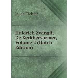 Huldrich Zwingli, De Kerkhervormer, Volume 2 (Dutch 