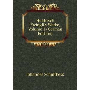   Zwinglis Werke, Volume 1 (German Edition) Johannes Schulthess Books