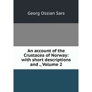 An Account of the Crustacea of Norway With Short Descriptions and 