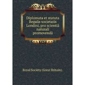  Diplomata et statuta Regalis societatis Londini, pro scientiÃ 