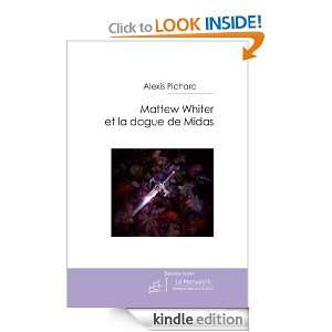 Mattew Whiter et La Dague de Midas (French Edition) Alexis Pichard 