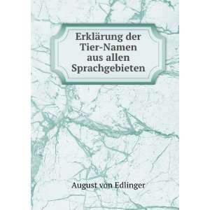   der Tier Namen aus allen Sprachgebieten August von Edlinger Books