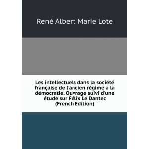   une Ã©tude sur FÃ©lix Le Dantec (French Edition) RenÃ© Albert