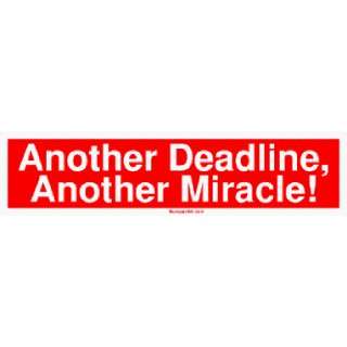  Another Deadline, Another Miracle MINIATURE Sticker 