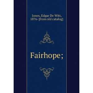    Fairhope; Edgar De Witt, 1876  [from old catalog] Jones Books