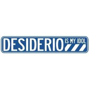   DESIDERIO IS MY IDOL STREET SIGN
