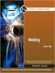 Welding Level 1 Trainee Guide, Hard Cover, (013610651X), NCCER 