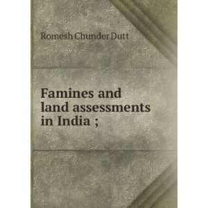    Famines and land assessments in India ; Romesh Chunder Dutt Books