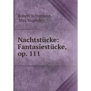    FantasiestÃ¼cke, op. 111 Max Vogrich Robert Schumann Books