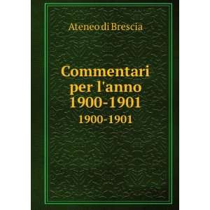 Commentari per lanno. 1900 1901 Ateneo di Brescia  Books