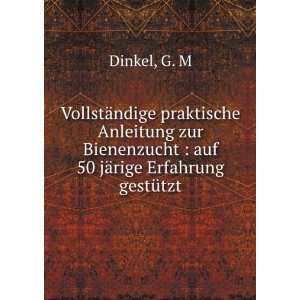    auf 50 jÃ¤rige Erfahrung gestÃ¼tzt G. M Dinkel Books