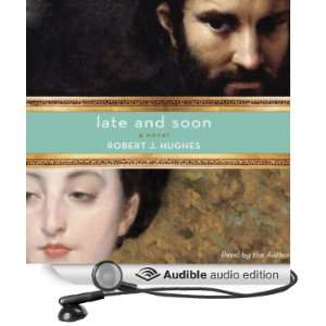    Late and Soon (Audible Audio Edition) Robert Hughes Books
