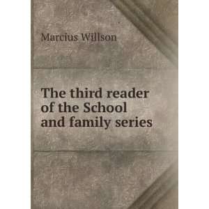   third reader of the School and family series Marcius Willson Books
