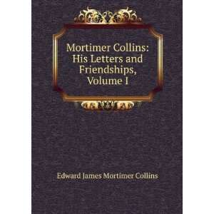  Mortimer Collins His Letters and Friendships, Volume I 