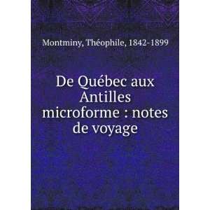   microforme  notes de voyage ThÃ©ophile, 1842 1899 Montminy Books