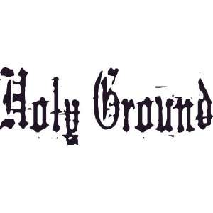  Holy Ground Vinyl Wall Art, Decal, Lord Here Present 