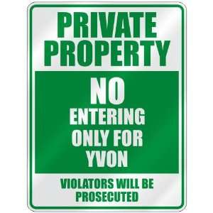   PROPERTY NO ENTERING ONLY FOR YVON  PARKING SIGN
