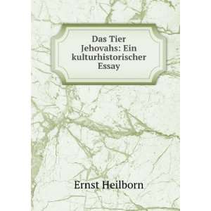   Das Tier Jehovahs Ein kulturhistorischer Essay Ernst Heilborn Books