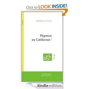 Hypnose en Californie  (French Edition) Vincent Madeleine  