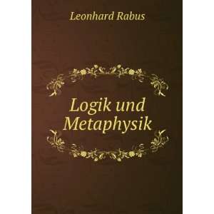  Logik und Metaphysik Leonhard Rabus Books