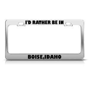  ID Rather Be In Boise Idaho Metal license plate frame Tag 