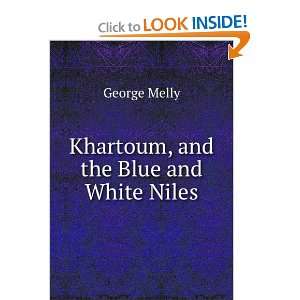    Khartoum, and the Blue and White Niles George Melly Books