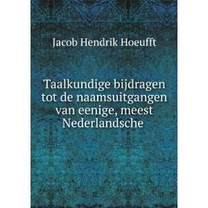   van eenige, meest Nederlandsche . Jacob Hendrik Hoeufft Books