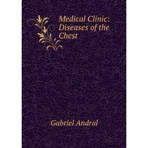 Medical Clinic Diseases of the Chest Gabriel Andral  
