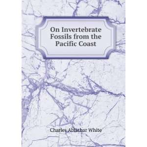  On Invertebrate Fossils from the Pacific Coast Charles 