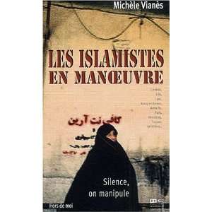   , on manipule  Les islamistes en manoeuvre Michèle Vianès Books