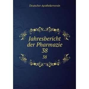  Jahresbericht der Pharmazie. 38 Deutscher Apothekerverein 