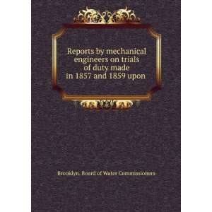   made in 1857 and 1859 upon . Brooklyn. Board of Water Commissioners