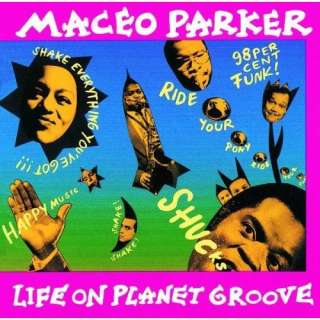  Life On Planet Groove Maceo Parker