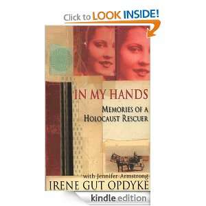 In My Hands Irene Gut Opdyke, Jennifer Armstrong  Kindle 