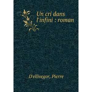  Un cri dans linfini  roman Pierre Dellivegor Books