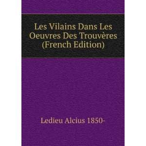   Oeuvres Des TrouvÃ¨res (French Edition) Ledieu Alcius 1850  Books
