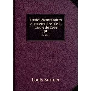   et progressives de la parole de Dieu. 6, pt. 1 Louis Burnier Books