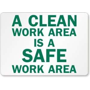  A Clean Work Area Is A Safe Work Area Laminated Vinyl Sign 