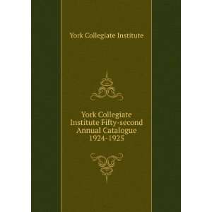  York Collegiate Institute Fifty second Annual Catalogue 