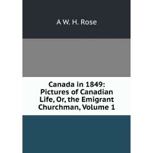  Canada in 1849 Pictures of Canadian Life, Or, the 