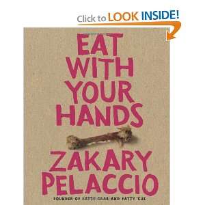 Eat with Your Hands [Hardcover] Zak Pelaccio  Books