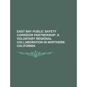  East Bay Public Safety Corridor Partnership a voluntary 