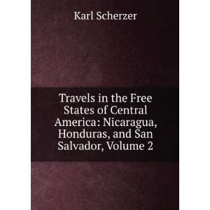  Travels in the Free States of Central America Nicaragua 