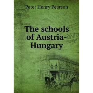  The schools of Austria Hungary Peter Henry Pearson Books