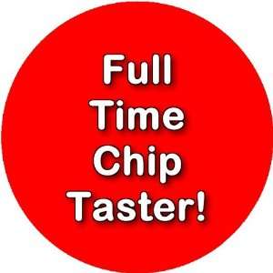 Full Time Chip Taster 2.25 inch Large Badge Style Round 